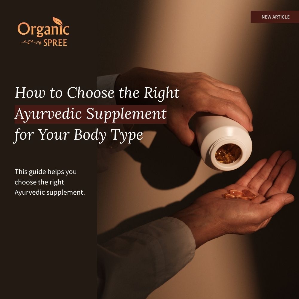 How to Choose the Right Ayurvedic Supplement for Your Body Type