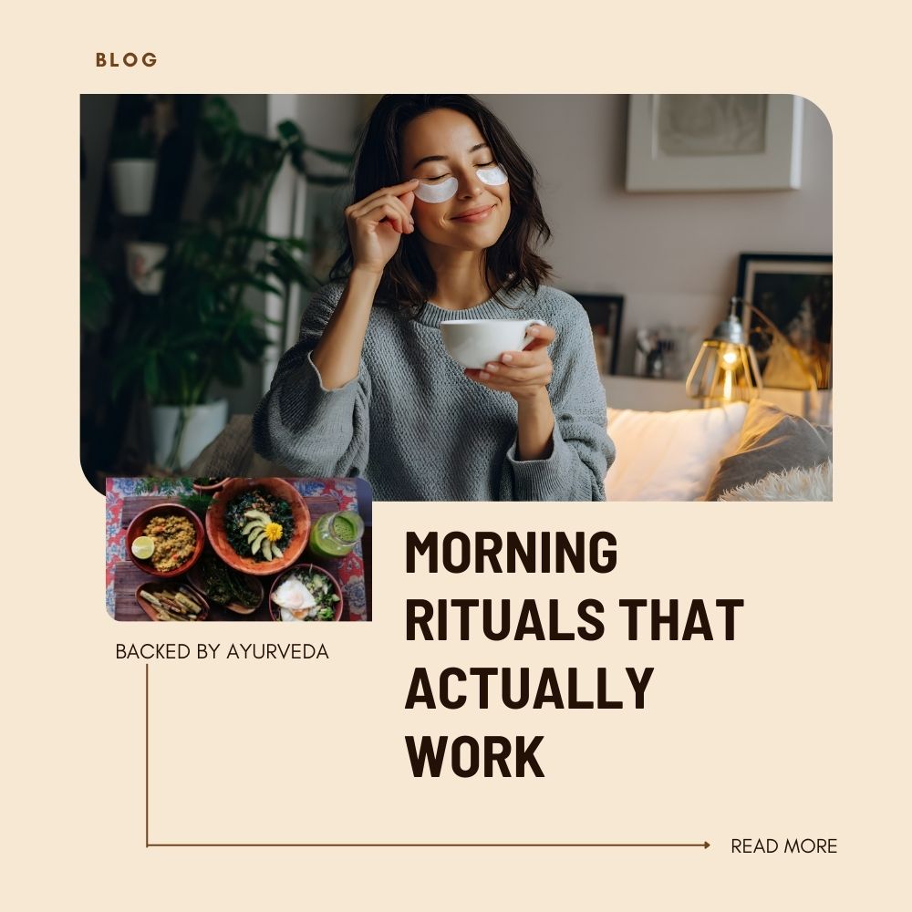Morning Rituals That Actually Work (Backed by Ayurveda)