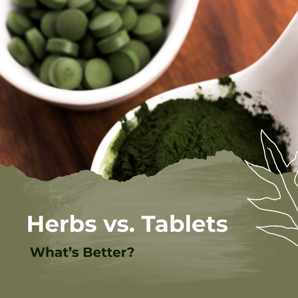 A Beginner’s Guide to Pure Herbs vs. Tablets - What’s Better?