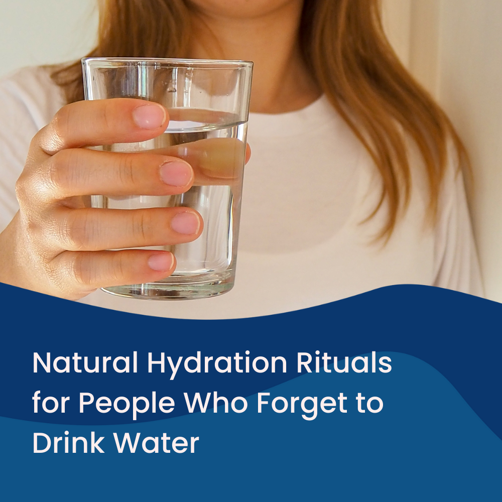 Natural Hydration Rituals for People Who Forget to Drink Water