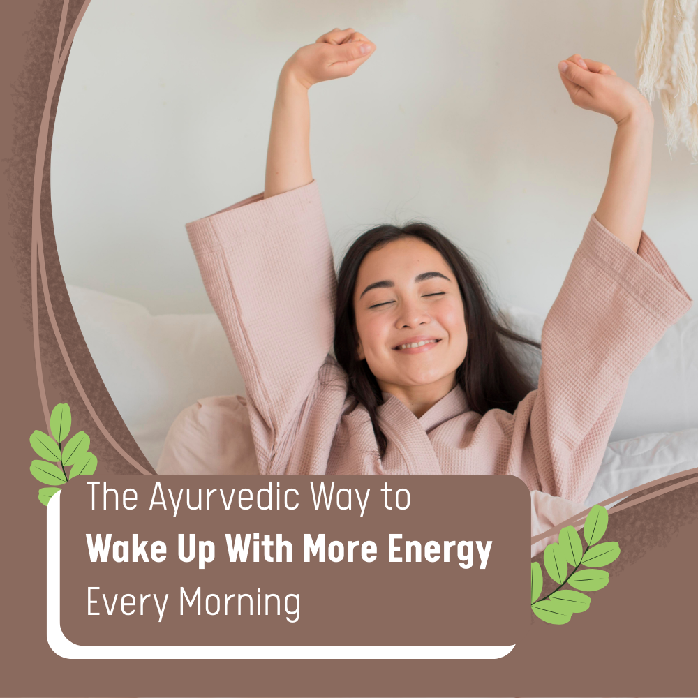 The Ayurvedic Way to Wake Up With More Energy Every Morning