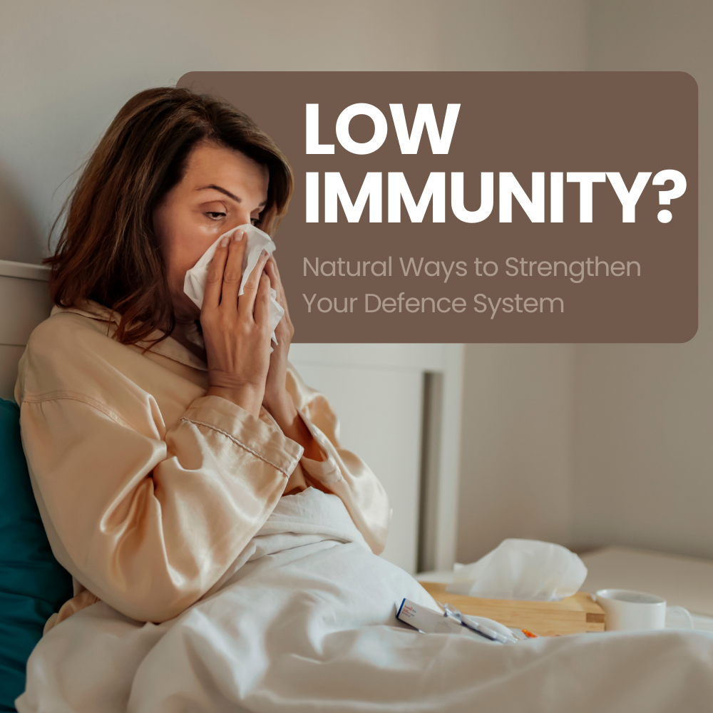 Low Immunity? Natural Ways to Strengthen Your Defence System